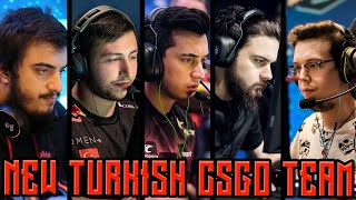 NEW TURKISH CS:GO TEAM! - XANTARES, woxic, imoRR, Calyx, paz