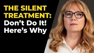 The Silent Treatment Will Damage Your Relationship. Do THIS Instead,