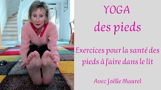 YOGA des Pieds - exercices à faire dans le lit pour la santé des pieds avec Joëlle Maurel