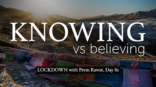 Lockdown Day 82 with Prem Rawat - Knowing vs Believing