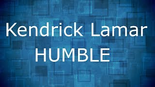 Kendrick Lamar - HUMBLE / Lyrics