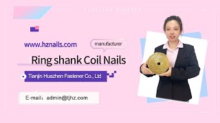 Ring shank coil nail   —— professional coil nail manufacturer【Huazhen Fastener】