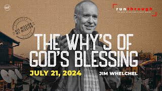 The Why's Of Blessing | Jim Whelchel | Run Through