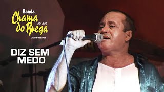 Banda Chama do Brega - Diz Sem Medo