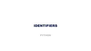Identifiers in Python ( KTU ITT 205 PROBLEM SOLVING USINGPYTHON Module 1)