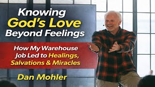 Dan Mohler | Knowing God's Love Beyond Feelings - True Identity & Victorious Living