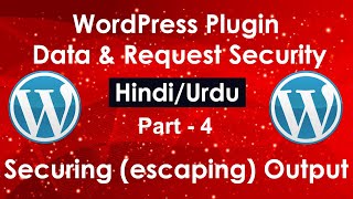 WordPress Plugin Data & Request Security in Hindi/Urdu # Part 4 | Securing (escaping) Output