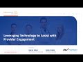 Leveraging technology to assist with provider engagement