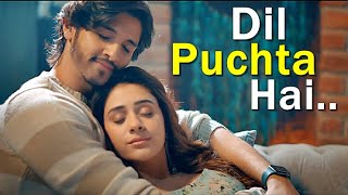 Dil Puchta Hai (LYRICS) Palak Muchhal | Rohan Mehra & Hiba Nawab | Sanjeev Darshan | New Songs 2022