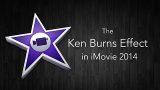 The Ken Burns Effect - iMovie 2014