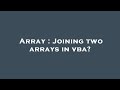 Array : Joining two arrays in vba?
