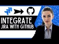 How to Integrate Jira With Github (Easy to Follow Tutorial)