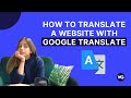 How to translate a website with Google Translate Widget — Step by step guide