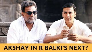 Akshay Kumar to star in R Balki's next based on a social drama?