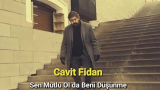 Cavit Fidan - Sen Mutlu Ol da Beni Düşünme