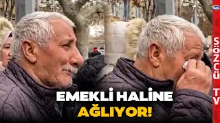 22 Yıllık AKP İktidarının Sonucu! Emekli Haline Ağlıyor! İşte O Anlar