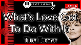 What’s Love Got To Do With It (LOWER -3) - Tina Turner - Piano Karaoke Instrumental