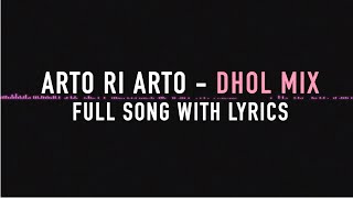 ARTO RI ARTO  - DHOL MIX with Lyrics