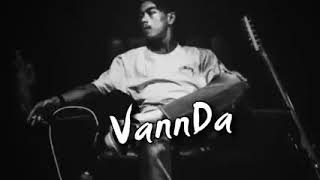 VannDa វណ្ណដា,ស្នេហ៍ដែលខំសាងវាត្រូវបានបញ្ចប់💔🥀