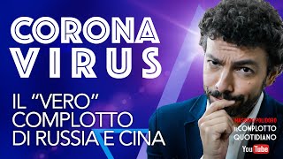 CORONAVIRUS: Il vero "complotto" di Russia e Cina