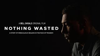 NOTHING WASTED - A Bell Shoals Original Film