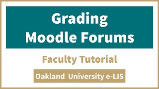 Grading Moodle Forums - Faculty Tutorial - Oakland University