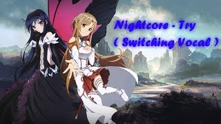Nightcore - Try ( Switching Vocal )