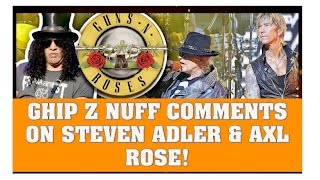 Guns N' Roses News:  Chip Z' Nuff Talks Axl Rose & Steven Adler