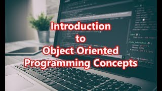 Introduction to Object Oriented Programming Concepts