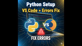 Python Setup + VS Code Setup | Fix Python Errors in VS Code | Complete Beginner Guide