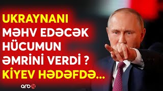 SON DƏQİQƏ! Putindən orduya HÜCUM ƏMRİ -Rusiya MƏHVEDİCİ silahı işə salır? -Kiyevi gözləyən DƏHŞƏT..