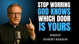 God Already Chose Your Door - Bishop Robert Barron Inspired