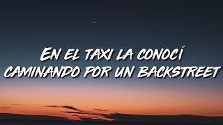 En el taxi la conocí caminando por un backstreet (Letra/Lyrics)