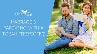 Session 3 (2017) - Marriage and Parenting from a Torah Perspective