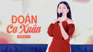 ĐOẢN CA XUÂN | HƯƠNG LY | VERSION LIVE TẾT 2025 | Nghe xuân sang, thấy trong lòng mình chứa chan...