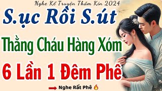 Truyện Ngắn Thầm Kín Mới Nhất 2025: THẰNG CHÁU HÀNG XÓM NGOAN NGOÃN | Kể Chuyện Đêm Khuya Làng Quê