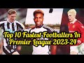 Top 10 Fastest Footballers In Premier League 2023 24 |  Premier League Fastest Footballers