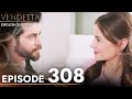 Vendetta - Kan Cicekleri Episode 308 | (English Subtitled)