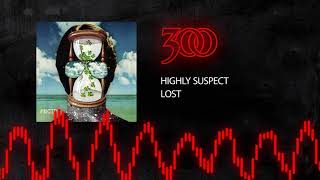Highly Suspect - Lost | 300 Ent (Official Audio)