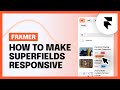 Framer Tutorial: How to Make Superfields Responsive