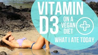 Vitamin D on a Vegan Diet - Everything you need to know + What I Ate Today