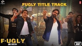 Fugly Fugly Kya Hai (Title Track) Video Song | Yo Yo Honey Singh