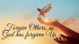 Forgive Others, as God has forgiven us through Jesus | Matthew 18:21-35 | 1 John 1:9