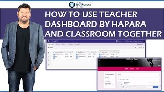 How to use Teacher Dashboard by Hapara and Classroom together
