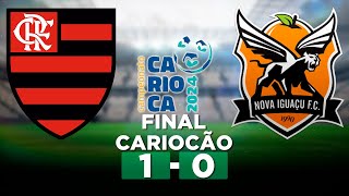 FLAMENGO 1 x 0 NOVA IGUAÇU | FLAMENGO CAMPEÃO! Campeonato Carioca 2024 FINAL | Narração