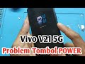 Vivo V21 5G Tomol Power Tidak Berfungsi/ Tombol Power Error