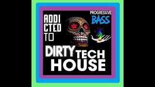 Dirty Progressive Tech House Set 2021