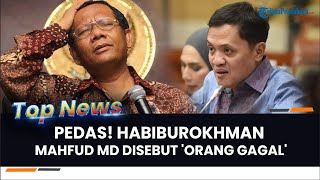 🔴PEDAS! Respons Mahfud MD Disebut Habiburokhman 'Orang Gagal' Gegara Kritik Denda Damai Koruptor