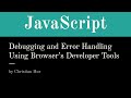 JavaScript - Debugging and Error Handling with browser web developer tools