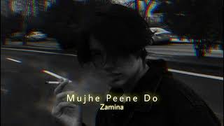 Mujhe Peene Do (Slowed+Reverb) | Darshan Raval | Zamina